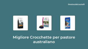 47 Migliore Crocchette Per Pastore Australiano nel 2022 secondo 175 utenti