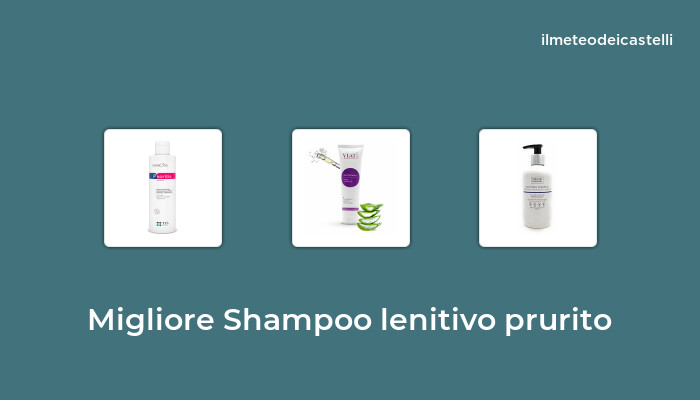48 Migliore Shampoo Lenitivo Prurito nel 2022 secondo 687 utenti