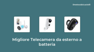49 Migliore Telecamera Da Esterno A Batteria nel 2022 secondo 618 utenti