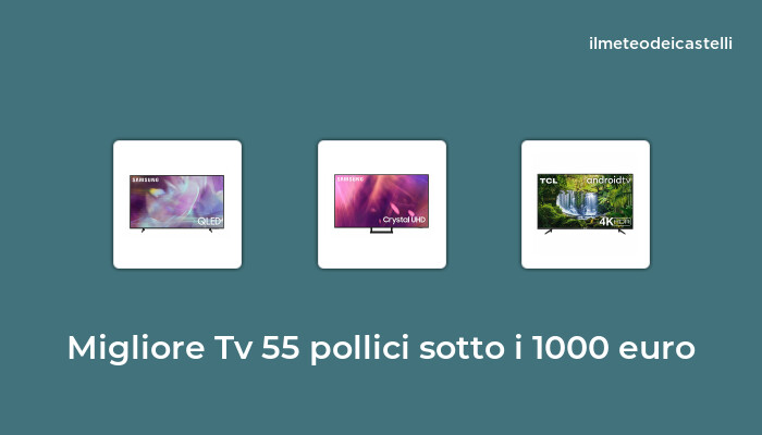 47 Migliore Tv 55 Pollici Sotto I 1000 Euro nel 2024 secondo 499 utenti