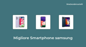 45 Migliore Smartphone Samsung nel 2022 secondo 359 utenti