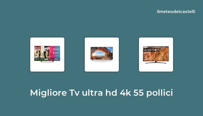 44 Migliore Tv Ultra Hd 4k 55 Pollici nel 2022 secondo 559 utenti