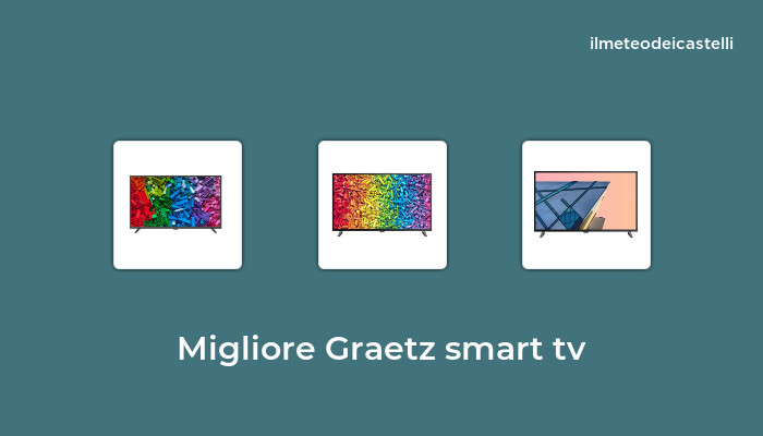 45 Migliore Graetz Smart Tv nel 2022 secondo 242 utenti