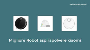 50 Migliore Robot Aspirapolvere Xiaomi nel 2022 secondo 867 utenti