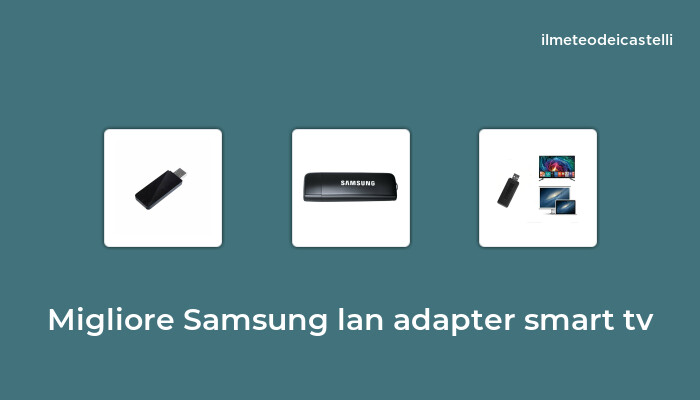 47 Migliore Samsung Lan Adapter Smart Tv nel 2022 secondo 463 utenti