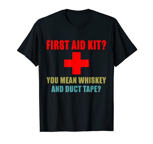 First Aid Kit? Whiskey and Duct Tape? funny dad joke gag Maglietta