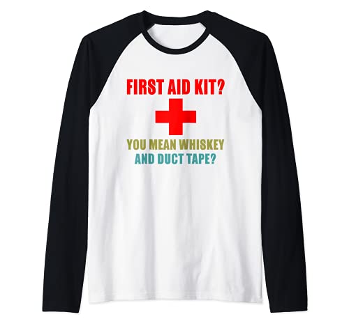 First Aid Kit? Whiskey and Duct Tape? funny dad joke gag Maglia con Maniche Raglan