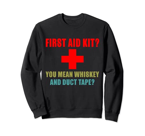 First Aid Kit? Whiskey and Duct Tape? funny dad joke gag Felpa