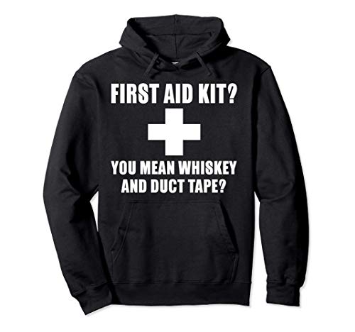 Funny Gift - First Aid Kit You Mean Whiskey And Duck Tape Felpa con Cappuccio
