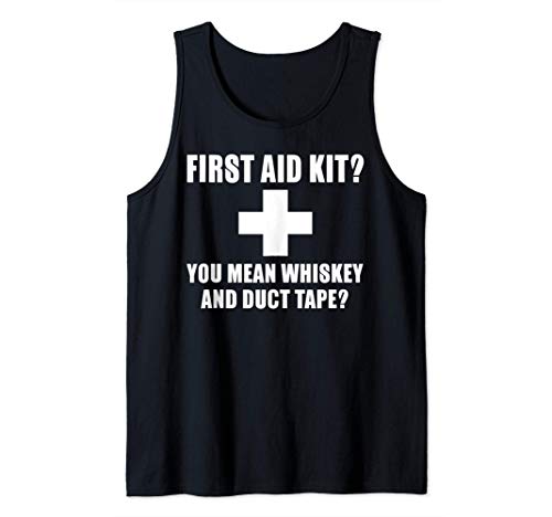 Funny Gift - First Aid Kit You Mean Whiskey And Duck Tape Canotta...