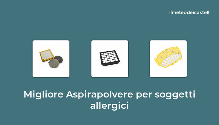 49 Migliore Aspirapolvere Per Soggetti Allergici nel 2022 secondo 649 utenti