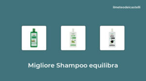 46 Migliore Shampoo Equilibra nel 2022 secondo 44 utenti