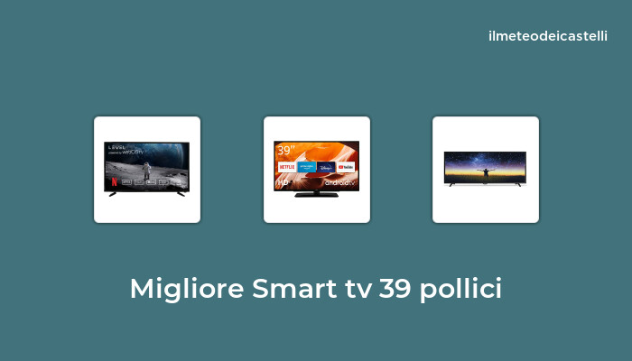 40 Migliore Smart Tv 39 Pollici nel 2022 secondo 997 utenti