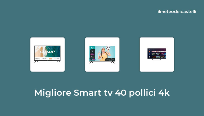 44 Migliore Smart Tv 40 Pollici 4k nel 2022 secondo 527 utenti