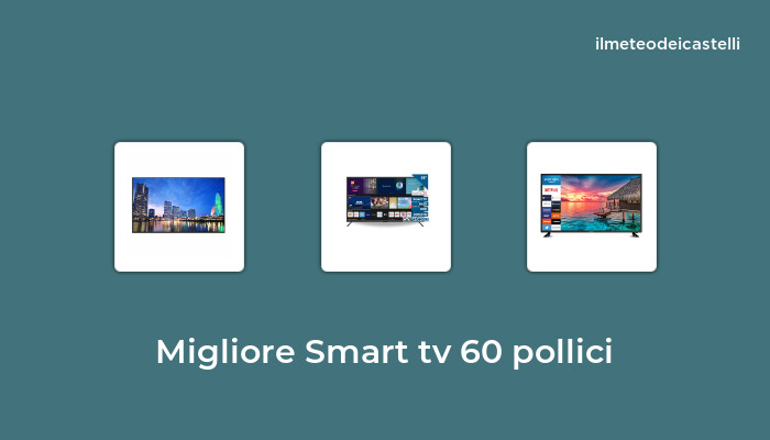 45 Migliore Smart Tv 60 Pollici nel 2022 secondo 998 utenti