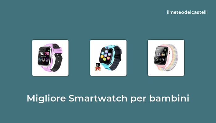49 Migliore Smartwatch Per Bambini nel 2022 secondo 649 utenti