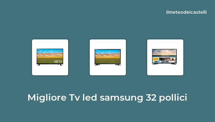 45 Migliore Tv Led Samsung 32 Pollici nel 2022 secondo 387 utenti