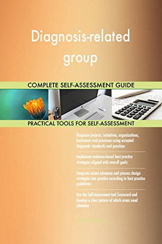 Diagnosis-related group All-Inclusive Self-Assessment - More than 680 Success Criteria, Instant Visual Insights, Comprehensive Spreadsheet Dashboard, Auto-Prioritized for Quick Results