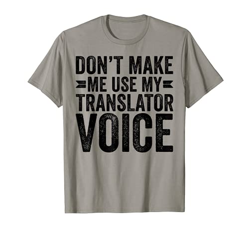 Non farmi usare il mio traduttore vocale lavoro divertente Maglietta