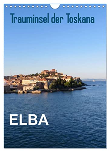 ELBA Trauminsel der Toskana (Wandkalender 2023 DIN A4 hoch), Calvendo Monatskalender