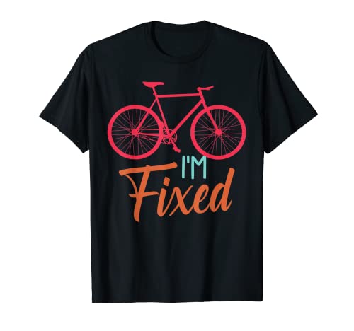 I m Fixed Bike Cyclist Bicyclist Bicycle Saying Maglietta