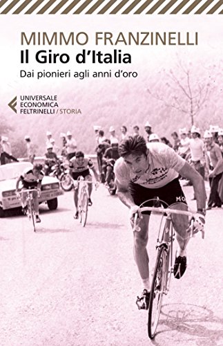 Il Giro d Italia. Dai pionieri agli anni d oro