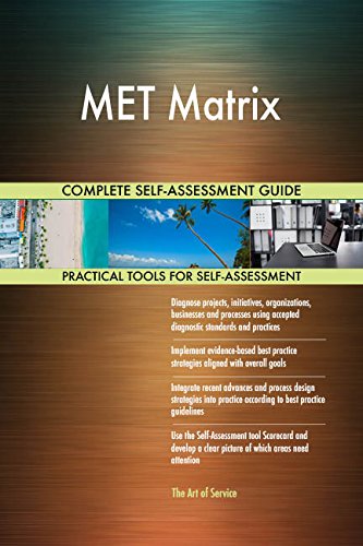 MET Matrix All-Inclusive Self-Assessment - More than 710 Success Criteria, Instant Visual Insights, Comprehensive Spreadsheet Dashboard, Auto-Prioritized for Quick Results
