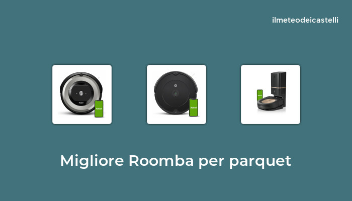 48 Migliore Roomba Per Parquet nel 2022 secondo 258 utenti