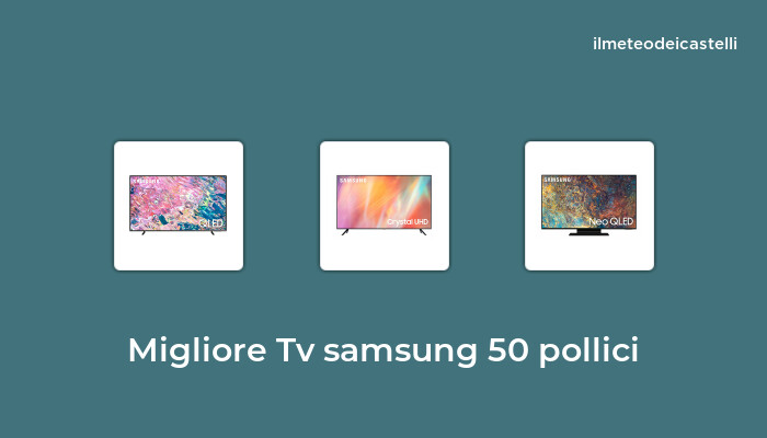 43 Migliore Tv Samsung 50 Pollici nel 2022 secondo 815 utenti