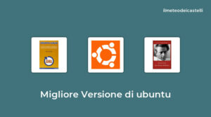 12 Migliore Versione Di Ubuntu nel 2022 secondo 892 utenti