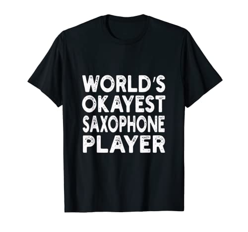 Maglietta del giocatore di sassofono Okayest del mondo | Giocatore di sassofono Maglietta