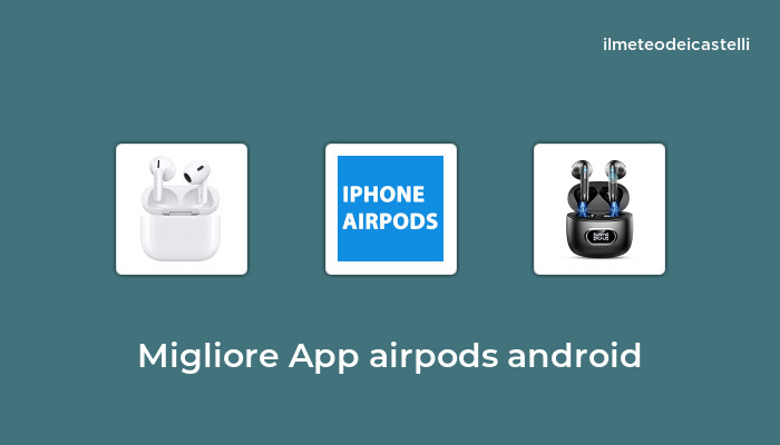 45 Migliore App Airpods Android nel 2024 secondo 416 utenti