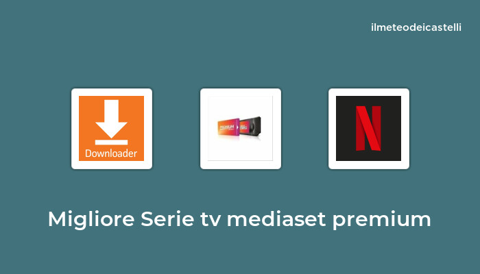 40 Migliore Serie Tv Mediaset Premium nel 2022 secondo 861 utenti