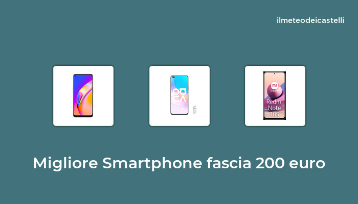 50 Migliore Smartphone Fascia 200 Euro nel 2024 secondo 542 utenti