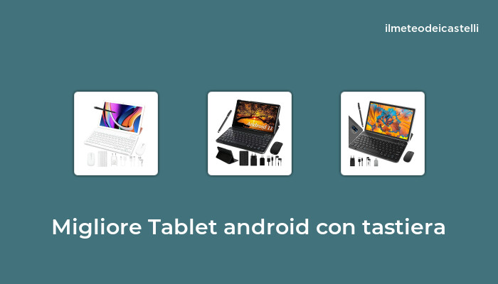 47 Migliore Tablet Android Con Tastiera nel 2024 secondo 792 utenti