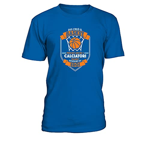 TEEZILY T-Shirt Scollo Tondo Uomo Dio creò Il Basket perché Anche i calciatori Hanno Bisogno di Eroi - Blu Reale - M