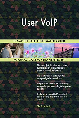 User VoIP All-Inclusive Self-Assessment - More than 700 Success Cri...