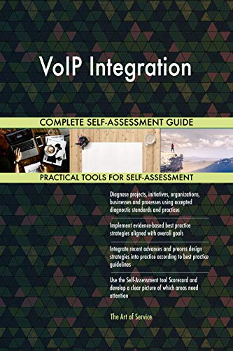VoIP Integration All-Inclusive Self-Assessment - More than 700 Succ...