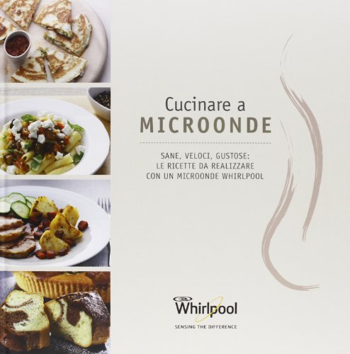 Cucinare a Microonde, ricettario Whirlpool...