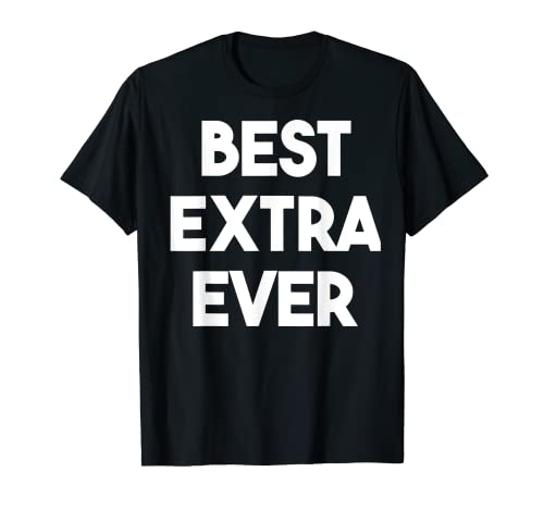 Miglior Extra di sempre - Attore divertente Maglietta