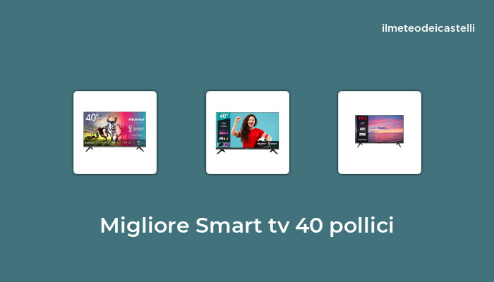 48 Migliore Smart Tv 40 Pollici nel 2023 secondo 795 utenti