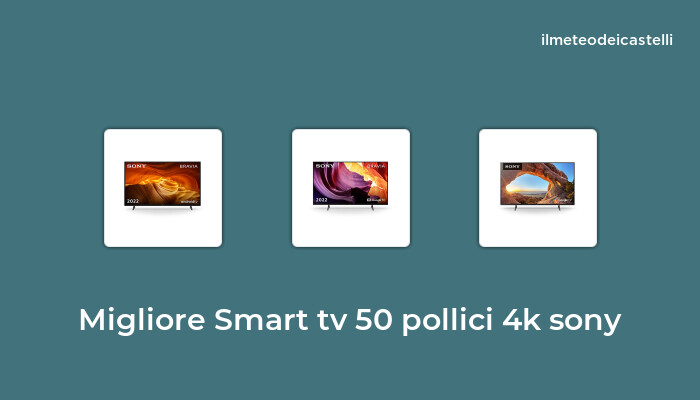 46 Migliore Smart Tv 50 Pollici 4k Sony nel 2023 secondo 861 utenti