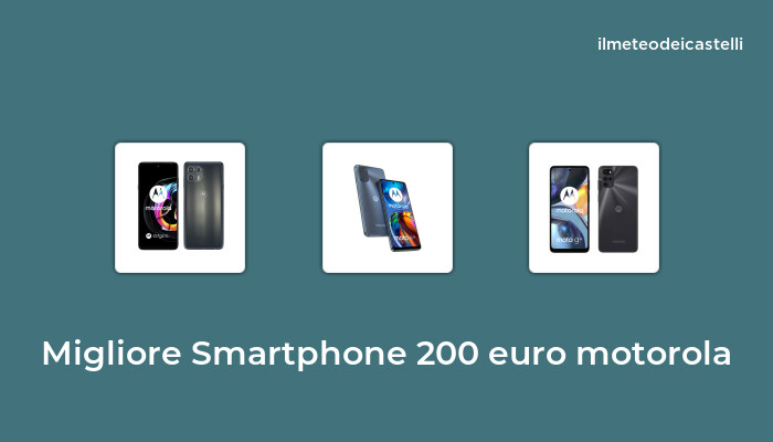 28 Migliore Smartphone 200 Euro Motorola nel 2023 secondo 432 utenti