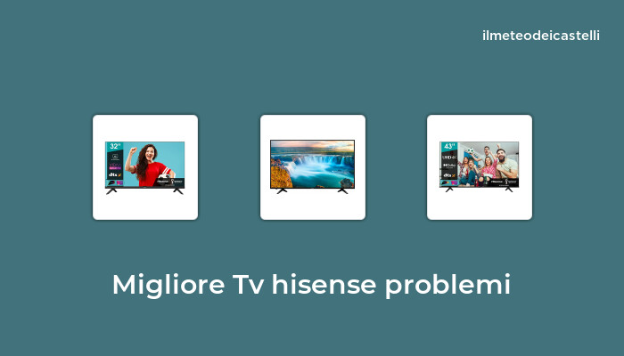 24 Migliore Tv Hisense Problemi nel 2023 secondo 637 utenti