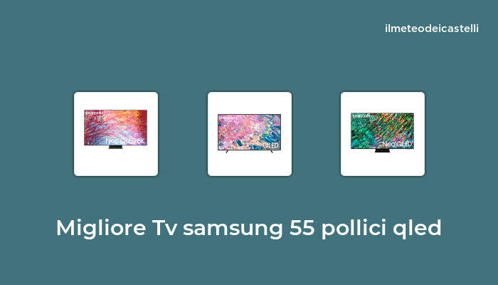 49 Migliore Tv Samsung 55 Pollici Qled nel 2023 secondo 43 utenti
